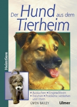 Der Hund aus dem Tierheim - Gwen Bailey, Claudia Ade