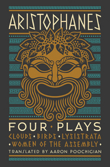 Aristophanes: Four Plays: Clouds, Birds, Lysistrata, Women of the Assembly -  Aristophanes