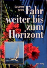 Fahr weiter bis zum Horizont - Susanne Zeller