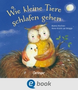 Wie kleine Tiere schlafen gehen -  Anne-Kristin zur Brügge