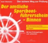 Der amtliche Sportbootführerschein - Binnen / Mit Antriebsmaschine + Segeln - Kurt Graf, Dietrich Steinicke