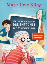 Der Tag, an dem die Oma das Internet kaputt gemacht hat -  Marc-Uwe Kling