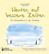 Warten auf bessere Zeiten - Ein Geschenkbuch in der Pandemie mit Passagen aus "Das Dekameron" von Giovanni Boccaccio (1313-1375) und bekannten Gedichten - Nicole Schäufler