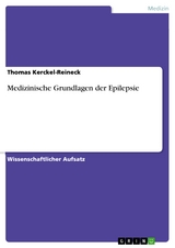 Medizinische Grundlagen der Epilepsie - Thomas Kerckel-Reineck