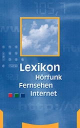 Lexikon Hörfunk, Fernsehen, Internet - 