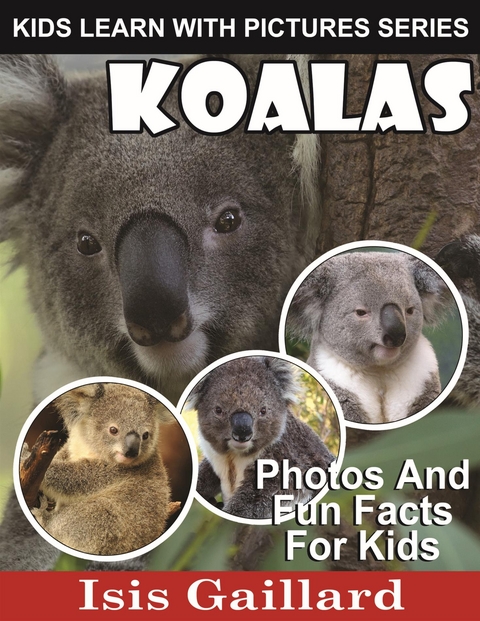 Koalas: Photos and Fun Facts for Kids - Isis Gaillard