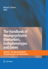 The Handbook of Neuropsychiatric Biomarkers, Endophenotypes and Genes - 