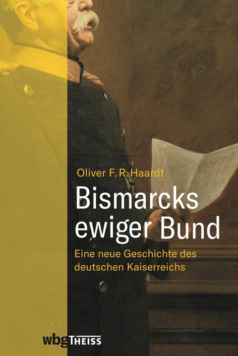 Bismarcks ewiger Bund - Oliver Haardt