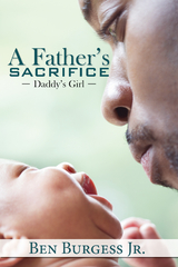 A Father's Sacrifice - Ben Burgess Jr.