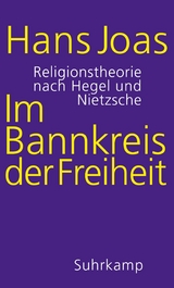 Im Bannkreis der Freiheit -  Hans Joas