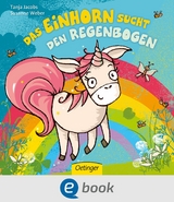 Das Einhorn sucht den Regenbogen - Susanne Weber