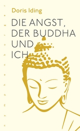 Die Angst, der Buddha und ich - Doris Iding