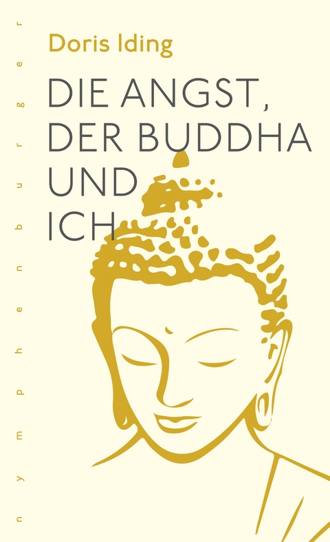 Die Angst, der Buddha und ich - Doris Iding