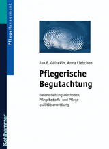 Pflegerische Begutachtung - Jan E. Gültekin, Anna Liebchen