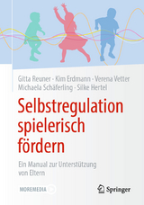 Selbstregulation spielerisch fördern - Gitta Reuner, Kim Angeles Erdmann, Verena Vetter, Michaela Schäferling, Silke Hertel