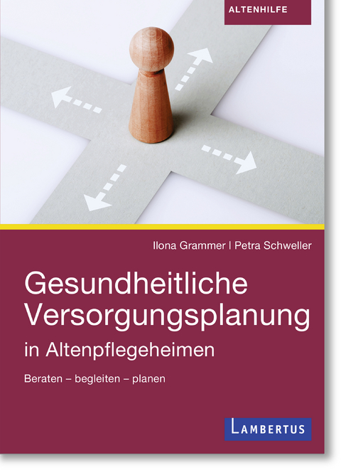 Gesundheitliche Versorgungsplanung - Ilona Grammer, Petra Schweller