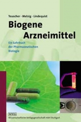 Biogene Arzneimittel - Teuscher, Eberhard; Melzig, Matthias F.; Lindequist, Ulrike