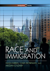 Race and Immigration -  Cara Bowman,  Nazli Kibria,  Megan O'Leary