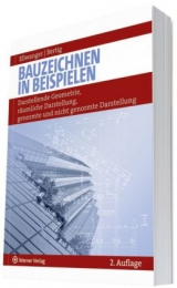 Bauzeichnen in Beispielen - Ellwanger, Bernhard