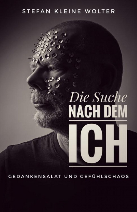 Die Suche nach dem ICH - Stefan Kleine Wolter