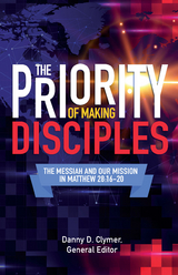 Priority of Making Disciples, The - Danny Clymer