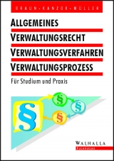 Allgemeines Verwaltungsrecht, Verwaltungsverfahren und Verwaltungsprozess - Braun, Hans D; Kanzok, Ulrich; Müller, Hans L