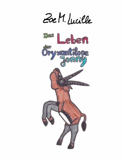 Das Leben der Oryxantilope Jonny -  Zoe M. Lucille