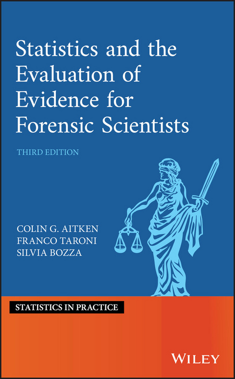 Statistics and the Evaluation of Evidence for Forensic Scientists - Colin Aitken, Franco Taroni, Silvia Bozza