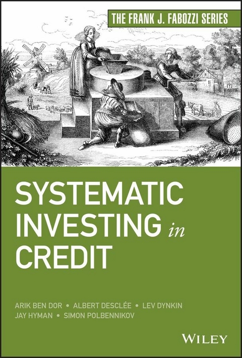 Systematic Investing in Credit - Arik Ben Dor, Albert Desclee, Lev Dynkin, Jay Hyman, Simon Polbennikov