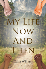 My Life Now And Then -  Carla Williams