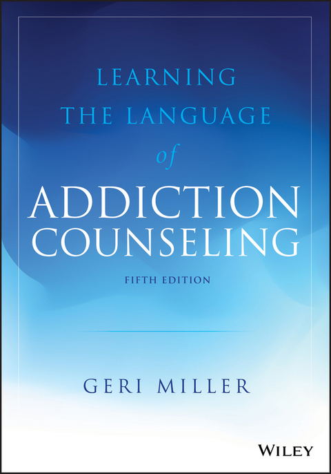 Learning the Language of Addiction Counseling -  Geri Miller