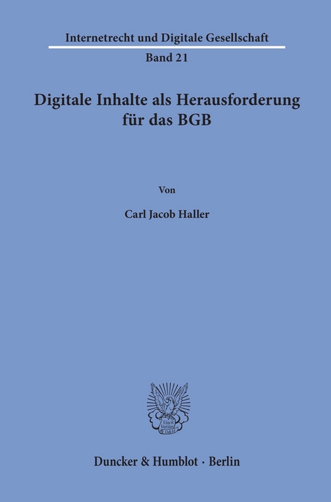 Digitale Inhalte als Herausforderung für das BGB. -  Carl Jacob Haller