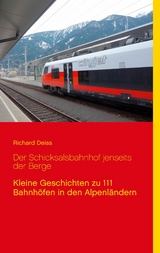 Der Schicksalsbahnhof jenseits der Berge - Richard Deiss