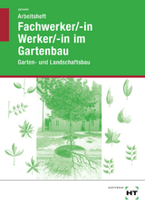 Arbeitsheft Fachwerker/-in Werker/-in im Gartenbau - Karin Janowitz