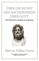 Marcus Tullius Cicero: Über die Kunst des Nachdenkens über Gott - Philip Freeman, Marcus Tullius Cicero