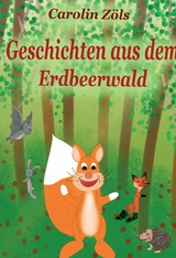 Geschichten aus dem Erdbeerwald - Carolin Zöls