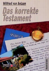 Das korrekte Testament - Wilfried Selzam