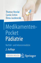 Medikamenten-Pocket Pädiatrie - Notfall- und Intensivmedizin - Thomas Nicolai, Carola Schön, Elena Jaszkowski