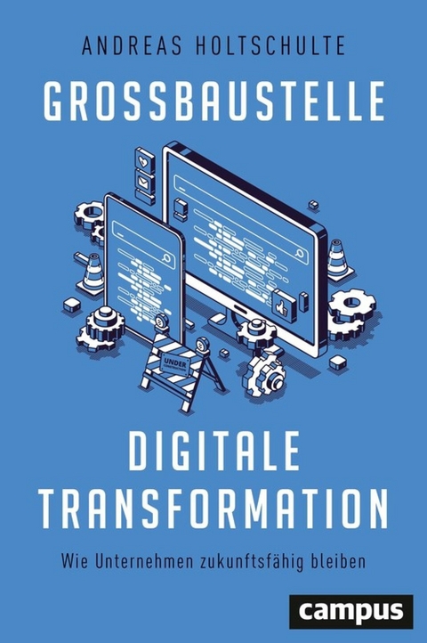 Großbaustelle digitale Transformation -  Andreas Holtschulte