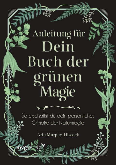 Anleitung für dein Buch der grünen Magie - Arin Murphy-Hiscock