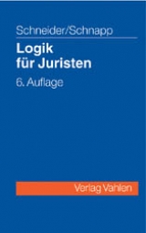 Logik für Juristen - Schneider, Egon; Schnapp, Friedrich E.