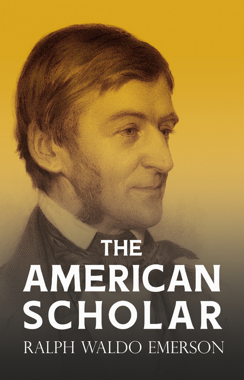 American Scholar -  Ralph Waldo Emerson