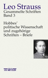 Leo Strauss: Gesammelte Schriften. Gesamtwerk / Hobbes' politische Wissenschaft und zugehörige Schriften - Briefe - Leo Strauss