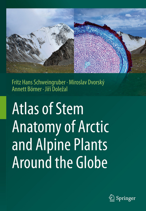 Atlas of Stem Anatomy of Arctic and Alpine Plants Around the Globe - Fritz Hans Schweingruber, Miroslav Dvorský, Annett Börner, Jiří Doležal