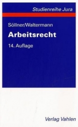 Arbeitsrecht - Söllner, Alfred; Waltermann, Raimund