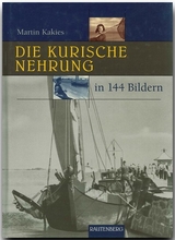 Die Kurische Nehrung in 144 Bildern - Martin Kakies