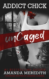 Addict Chick unCaged - Amanda Meredith