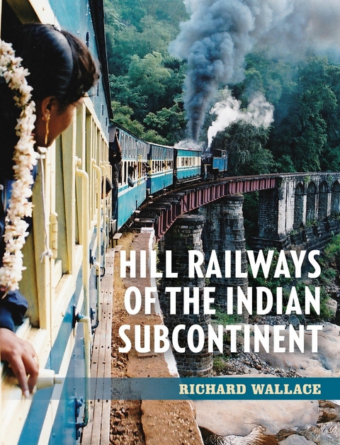 Hill Railways of the Indian Subcontinent -  Richard Wallace