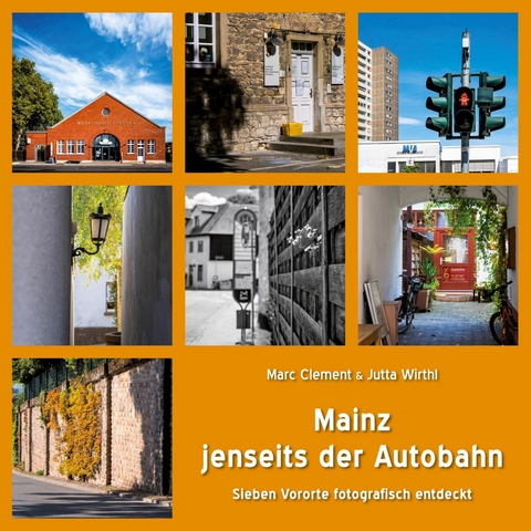 Mainz jenseits der Autobahn - Marc Clement, Jutta Wirthl