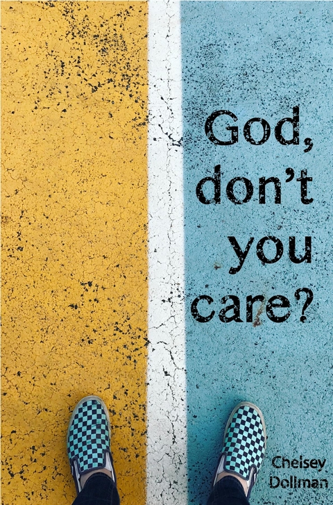 &quote;God, Don't You Care?&quote; -  Chelsey Dollman